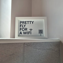 Load image into Gallery viewer, &quot;pretty fly for a wifi&quot; photo frame