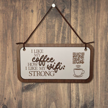 Load image into Gallery viewer, &quot;I like my coffee how I like my wifi&quot; hanging plaque