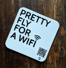 Load image into Gallery viewer, &quot;pretty fly for a wifi&quot; coaster