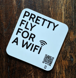 "pretty fly for a wifi" coaster