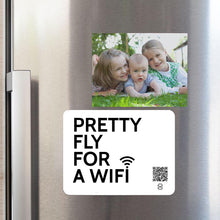 Load image into Gallery viewer, &quot;pretty fly for a wifi&quot; fridge magnet