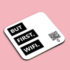 "but first, wifi" coaster