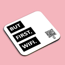 Load image into Gallery viewer, &quot;but first, wifi&quot; coaster