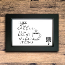 Load image into Gallery viewer, &quot;I like my coffee how I like my wifi&quot; photo frame