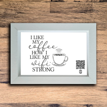 Load image into Gallery viewer, &quot;I like my coffee how I like my wifi&quot; photo frame