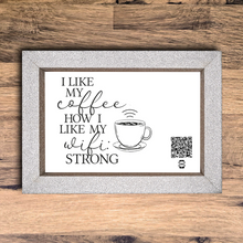 Load image into Gallery viewer, &quot;I like my coffee how I like my wifi&quot; photo frame