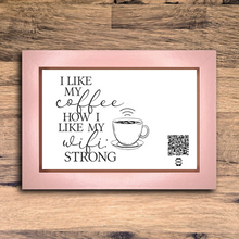 Load image into Gallery viewer, &quot;I like my coffee how I like my wifi&quot; photo frame