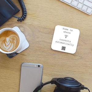 "home is where wifi connects automatically" coaster