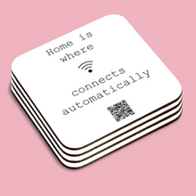 Load image into Gallery viewer, &quot;home is where wifi connects automatically&quot; coaster