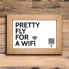 Load image into Gallery viewer, &quot;pretty fly for a wifi&quot; photo frame