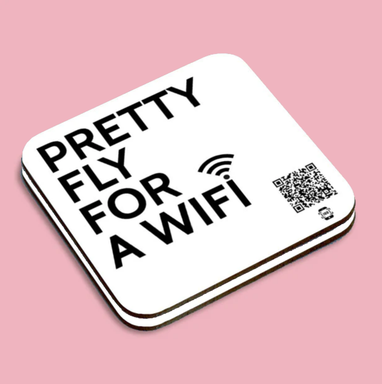 "pretty fly for a wifi" coaster