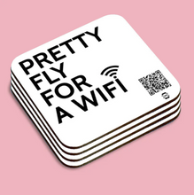 Load image into Gallery viewer, &quot;pretty fly for a wifi&quot; coaster