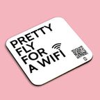 "pretty fly for a wifi" coaster