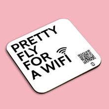 Load image into Gallery viewer, &quot;pretty fly for a wifi&quot; coaster