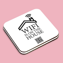 Load image into Gallery viewer, &quot;wifi is on the house&quot; coaster
