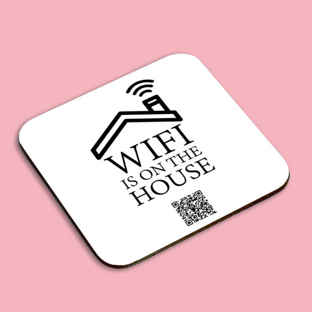 "wifi is on the house" coaster