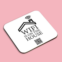 Load image into Gallery viewer, &quot;wifi is on the house&quot; coaster
